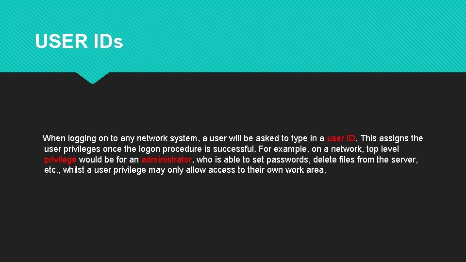 USER IDs When logging on to any network system, a user will be asked