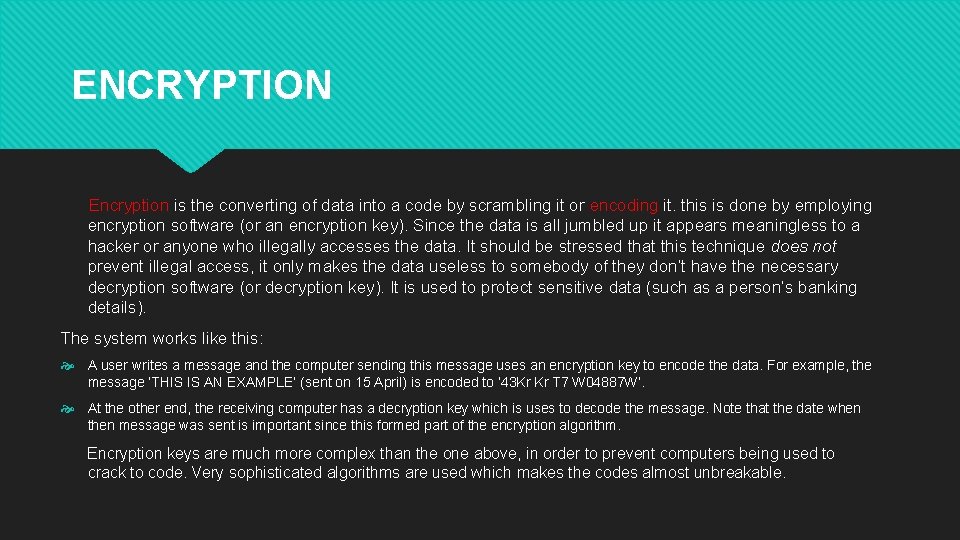 ENCRYPTION Encryption is the converting of data into a code by scrambling it or