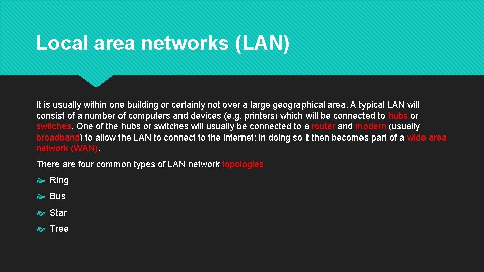 Local area networks (LAN) It is usually within one building or certainly not over