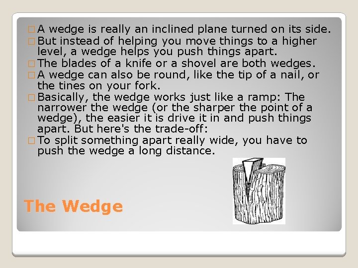 � A wedge is really an inclined plane turned � But instead of helping