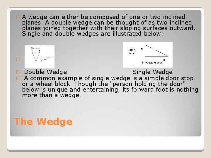 �A wedge can either be composed of one or two inclined planes. A double