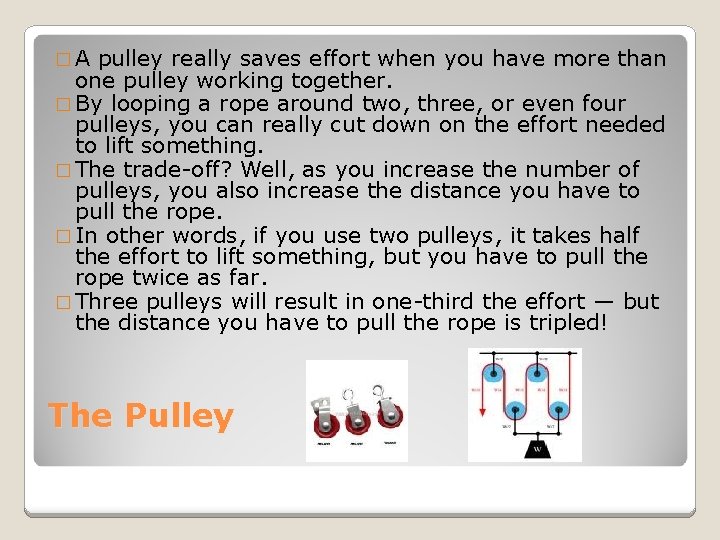 �A pulley really saves effort when you have more than one pulley working together.