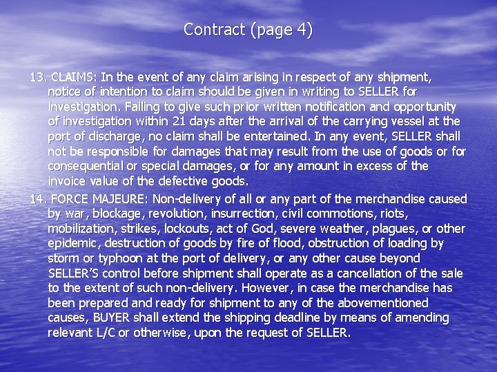 Contract (page 4) 13. CLAIMS: In the event of any claim arising in respect