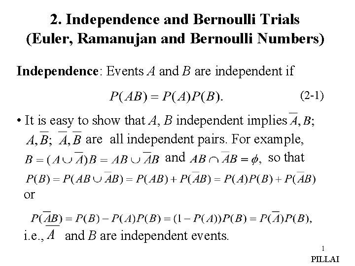 2. Independence and Bernoulli Trials (Euler, Ramanujan and Bernoulli Numbers) Independence: Events A and