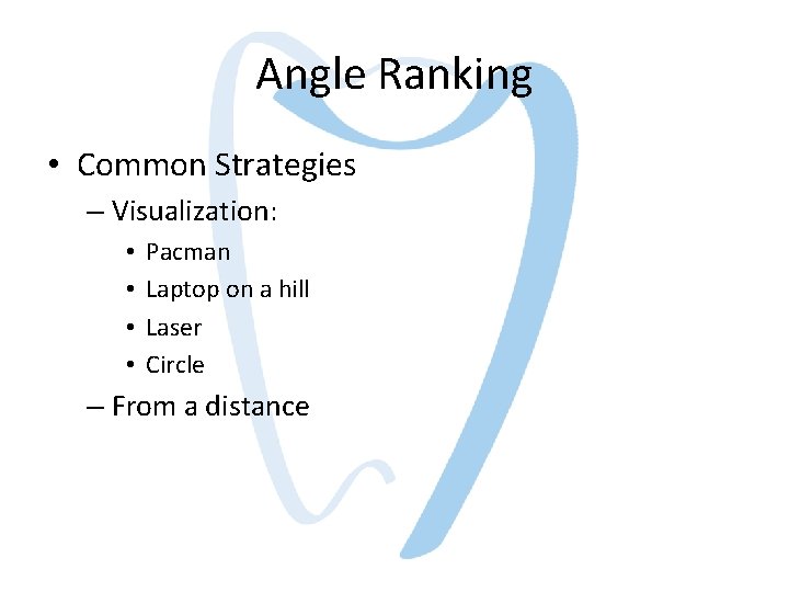 Angle Ranking • Common Strategies – Visualization: • • Pacman Laptop on a hill Angle Ranking • Common Strategies – Visualization: • • Pacman Laptop on a hill