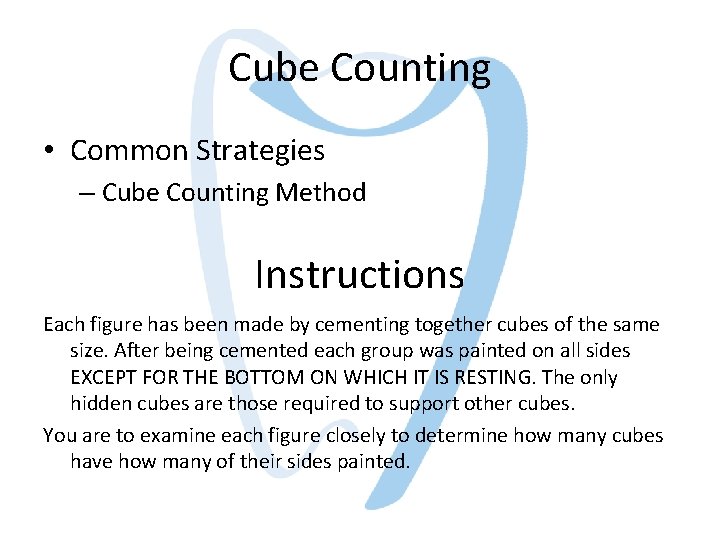 Cube Counting • Common Strategies – Cube Counting Method Instructions Each figure has been Cube Counting • Common Strategies – Cube Counting Method Instructions Each figure has been