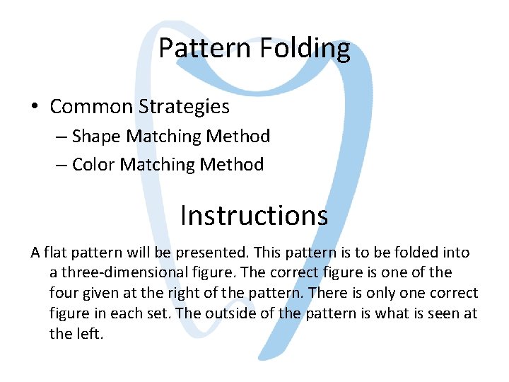 Pattern Folding • Common Strategies – Shape Matching Method – Color Matching Method Instructions Pattern Folding • Common Strategies – Shape Matching Method – Color Matching Method Instructions