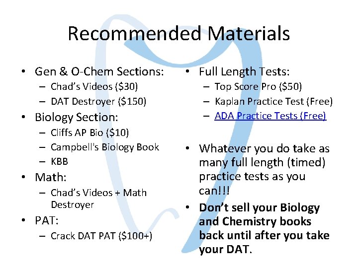 Recommended Materials • Gen & O-Chem Sections: – Chad’s Videos ($30) – DAT Destroyer Recommended Materials • Gen & O-Chem Sections: – Chad’s Videos ($30) – DAT Destroyer