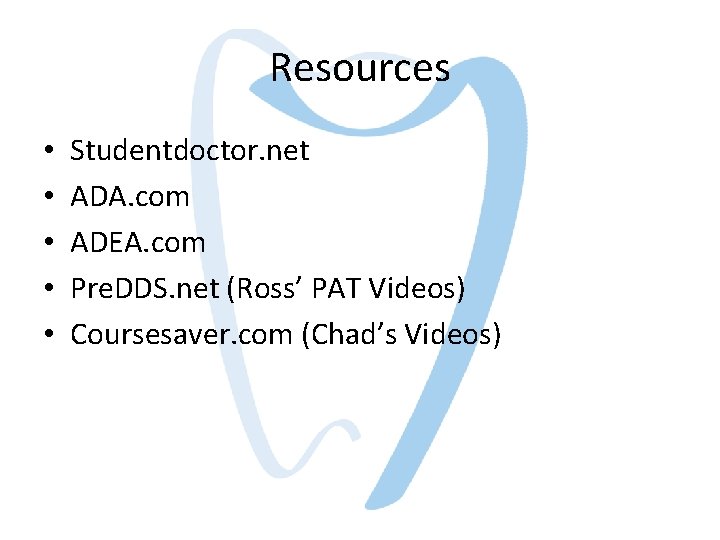 Resources • • • Studentdoctor. net ADA. com ADEA. com Pre. DDS. net (Ross’ Resources • • • Studentdoctor. net ADA. com ADEA. com Pre. DDS. net (Ross’
