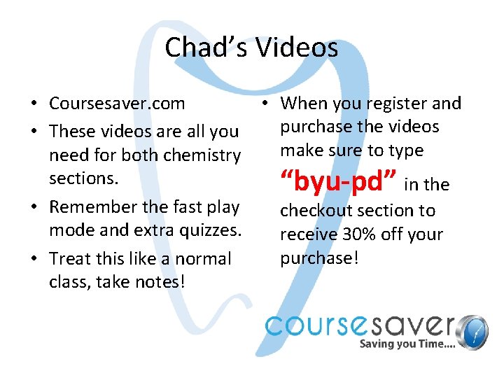 Chad’s Videos • Coursesaver. com • When you register and purchase the videos • Chad’s Videos • Coursesaver. com • When you register and purchase the videos •