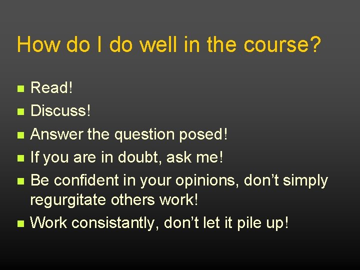 How do I do well in the course? Read! Discuss! Answer the question posed!
