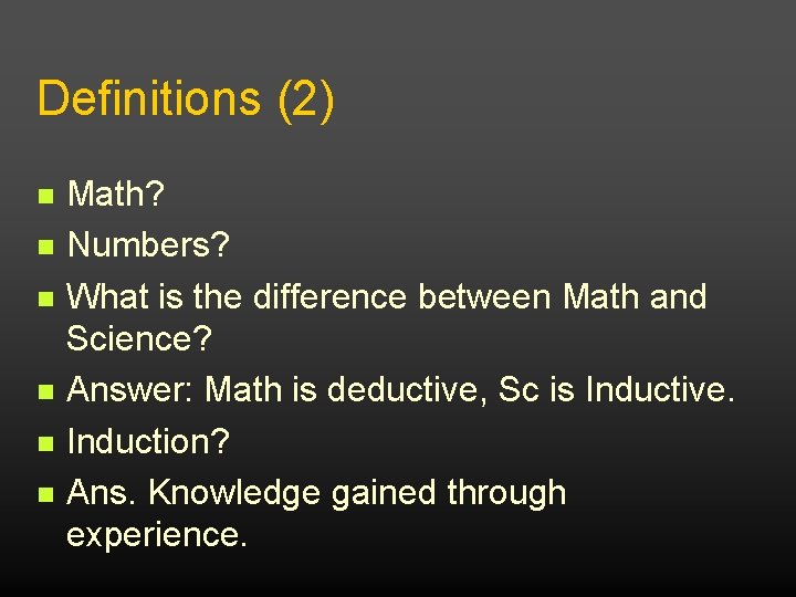 Definitions (2) Math? Numbers? What is the difference between Math and Science? Answer: Math