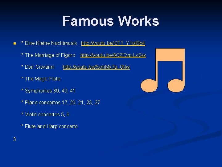 Famous Works n * Eine Kleine Nachtmusik http: //youtu. be/GT 7_Y 1 p. IBb