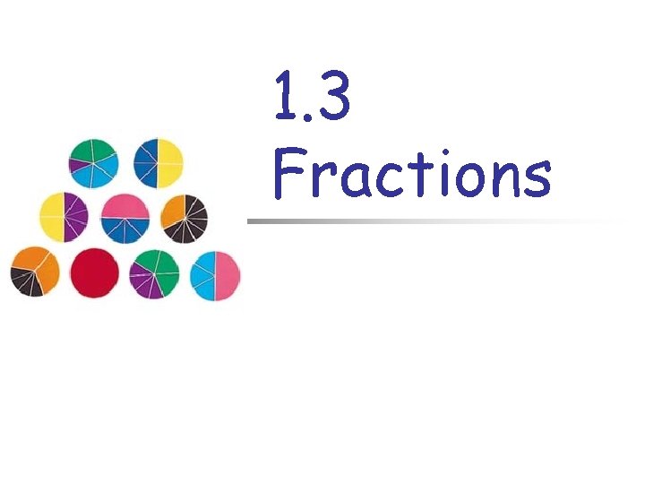 1. 3 Fractions 