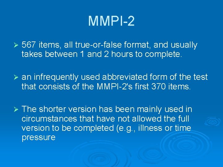 MMPI-2 Ø 567 items, all true-or-false format, and usually takes between 1 and 2