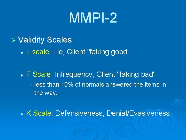 MMPI-2 Ø Validity Scales l L scale: Lie, Client "faking good” l F Scale: