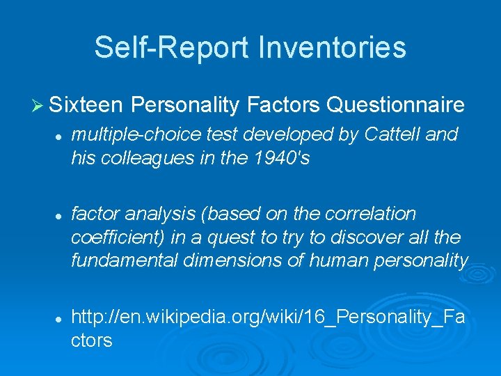Self-Report Inventories Ø Sixteen l l l Personality Factors Questionnaire multiple-choice test developed by