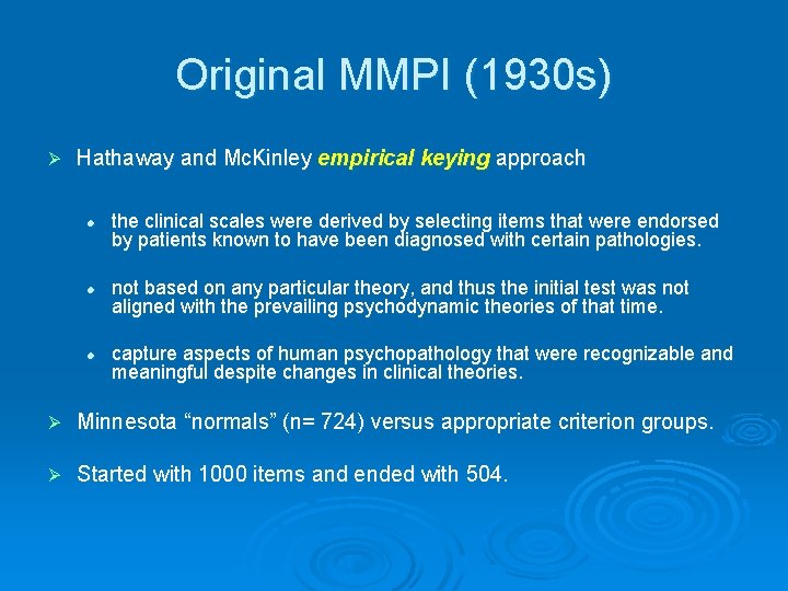 Original MMPI (1930 s) Ø Hathaway and Mc. Kinley empirical keying approach l l