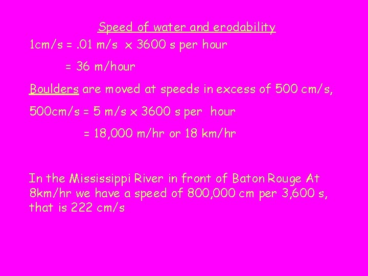 Speed of water and erodability 1 cm/s =. 01 m/s x 3600 s per