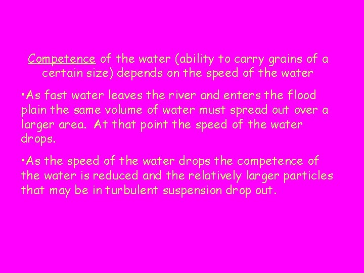 Competence of the water (ability to carry grains of a certain size) depends on