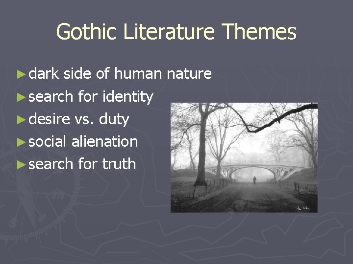 Gothic Literature Themes ► dark side of human nature ► search for identity ►