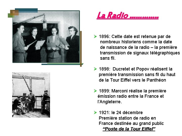 La Radio …………. . Ø 1896: Cette date est retenue par de nombreux historiens