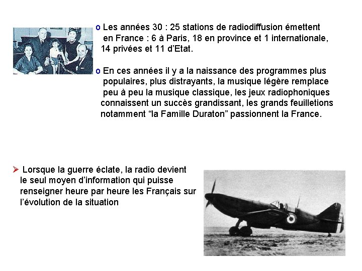 o Les années 30 : 25 stations de radiodiffusion émettent en France : 6