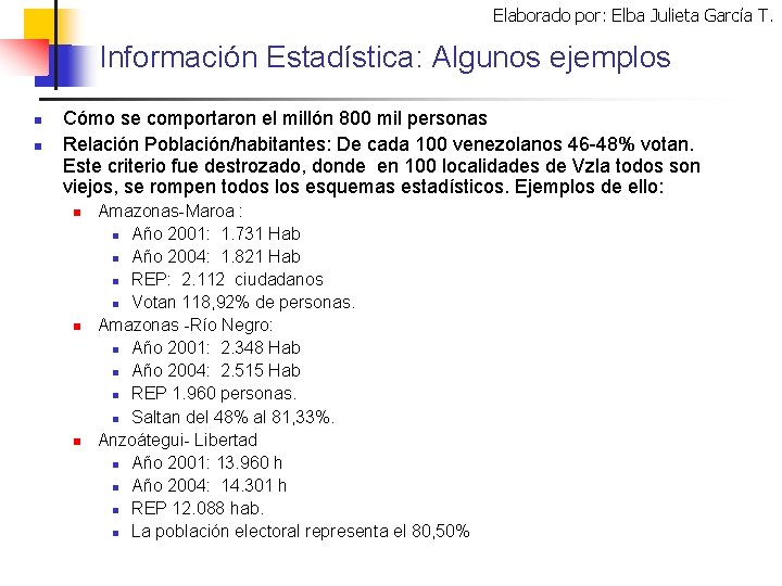 Elaborado por: Elba Julieta García T. Información Estadística: Algunos ejemplos n n Cómo se