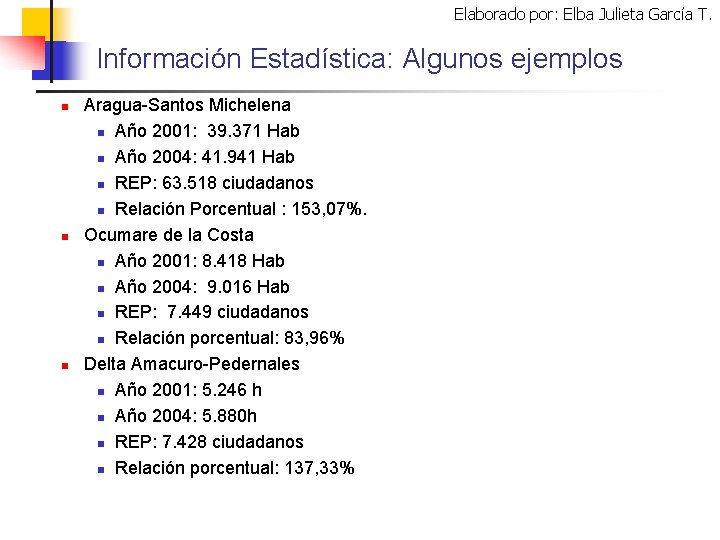 Elaborado por: Elba Julieta García T. Información Estadística: Algunos ejemplos n n n Aragua-Santos