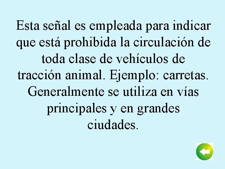 Esta señal es empleada para indicar que está prohibida la circulación de toda clase