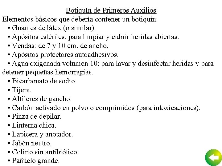 Botiquín de Primeros Auxilios Elementos básicos que debería contener un botiquín: • Guantes de