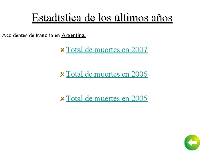 Estadística de los últimos años Accidentes de trancito en Argentina. Total de muertes en
