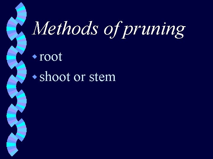 Methods of pruning w root w shoot or stem 