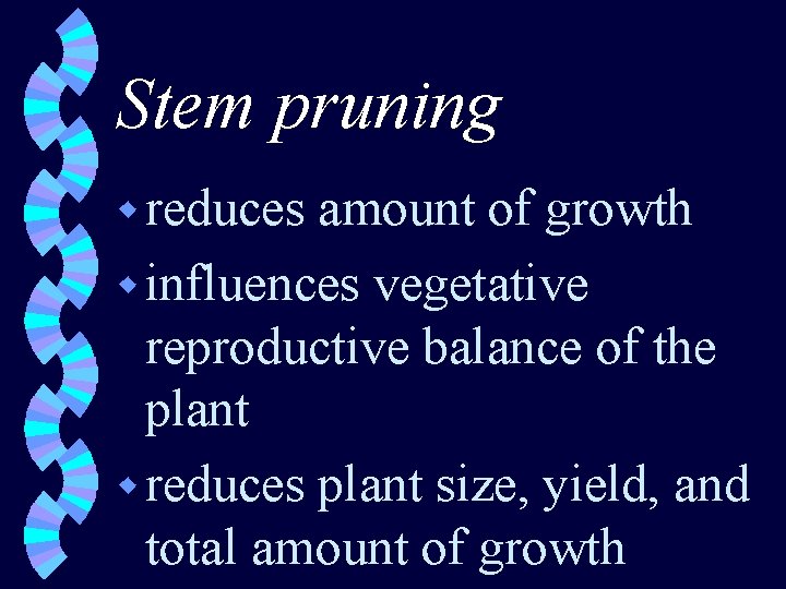 Stem pruning w reduces amount of growth w influences vegetative reproductive balance of the