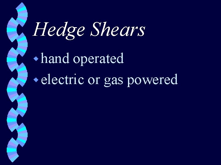 Hedge Shears w hand operated w electric or gas powered 