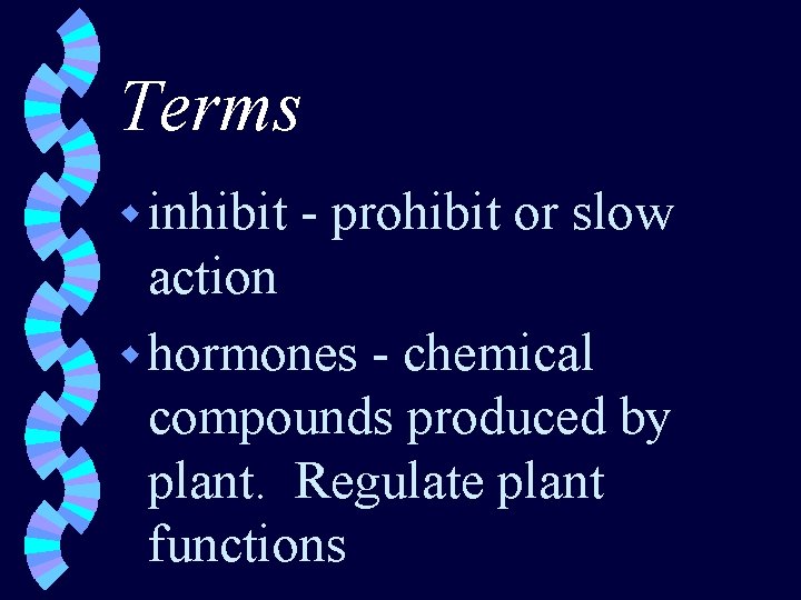 Terms w inhibit - prohibit or slow action w hormones - chemical compounds produced