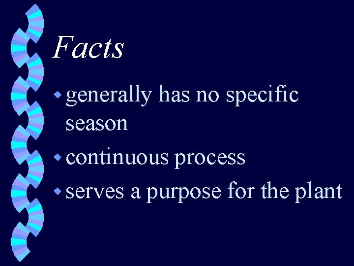 Facts w generally has no specific season w continuous process w serves a purpose