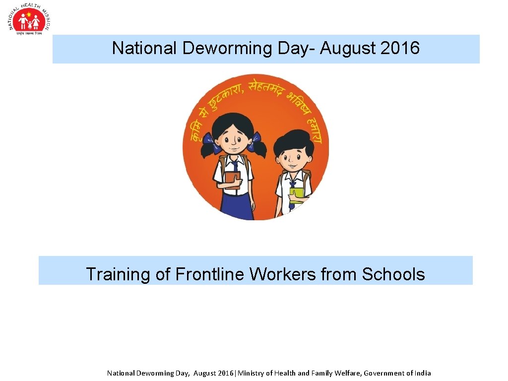 National Deworming Day- August 2016 Training of Frontline Workers from Schools National Deworming Day,