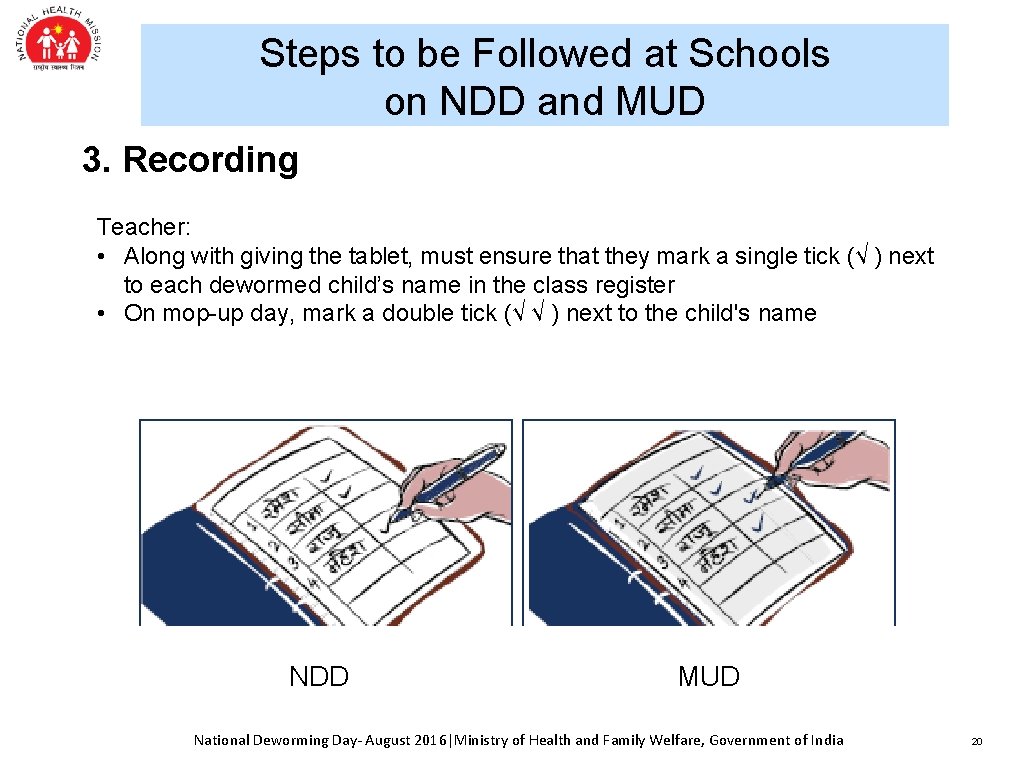 Steps to be Followed at Schools on NDD and MUD 3. Recording Teacher: •