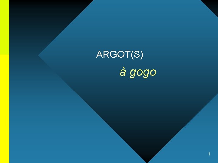 ARGOT(S) à gogo 1 