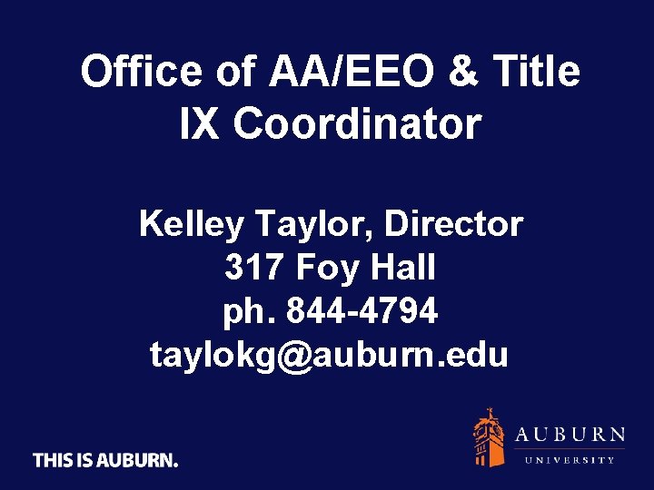 Office of AA/EEO & Title IX Coordinator Kelley Taylor, Director 317 Foy Hall ph.