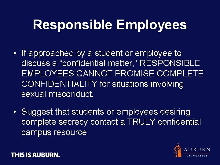 Responsible Employees • If approached by a student or employee to discuss a “confidential