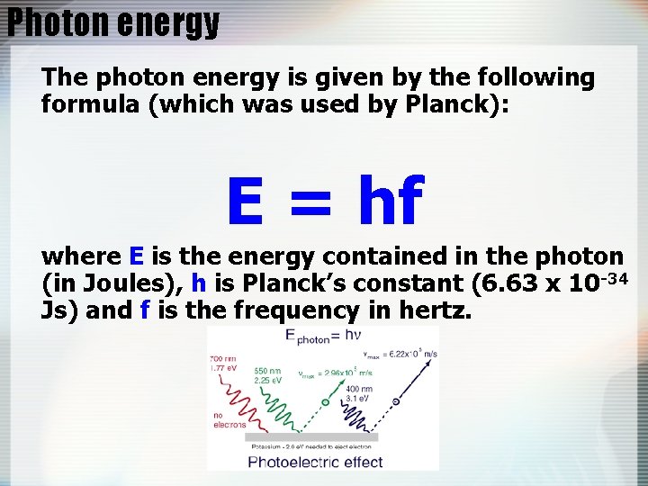 Photon energy The photon energy is given by the following formula (which was used