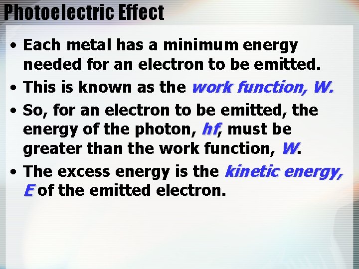 Photoelectric Effect • Each metal has a minimum energy needed for an electron to