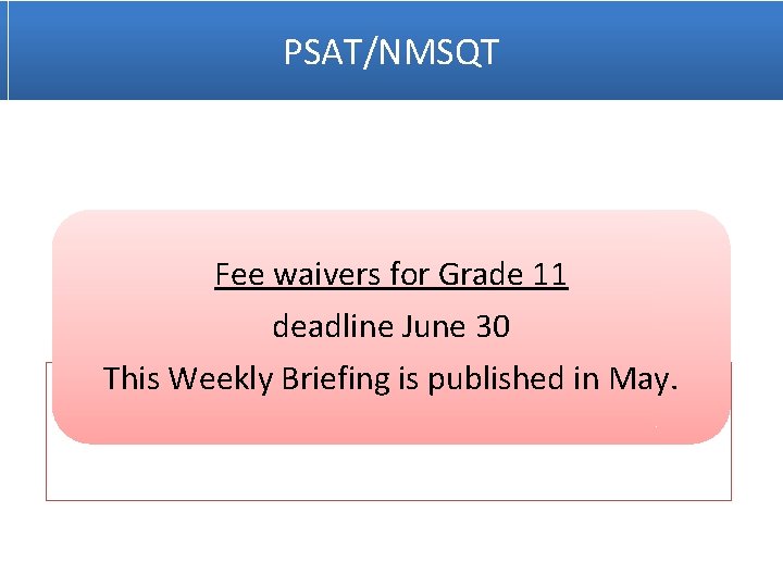 PSAT/NMSQT Fee waivers for Grade 11 deadline June 30 This Weekly Briefing is published
