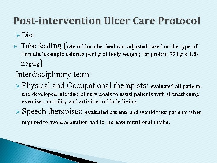 Post-intervention Ulcer Care Protocol Ø Ø Diet Tube feeding (rate of the tube feed