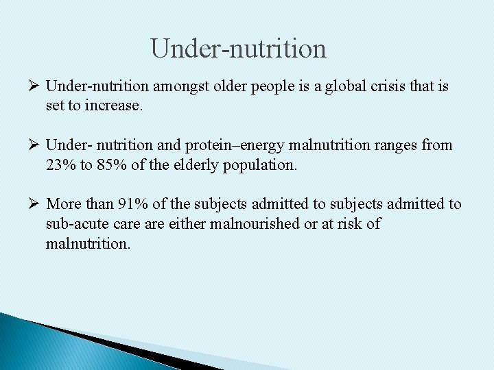 Under-nutrition Ø Under-nutrition amongst older people is a global crisis that is set to