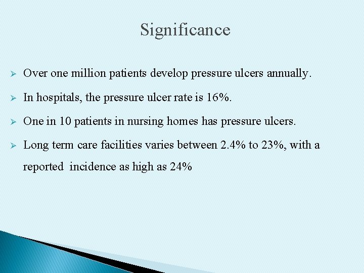 Significance Ø Over one million patients develop pressure ulcers annually. Ø In hospitals, the