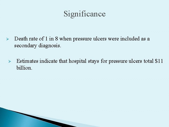 Significance Ø Ø Death rate of 1 in 8 when pressure ulcers were included