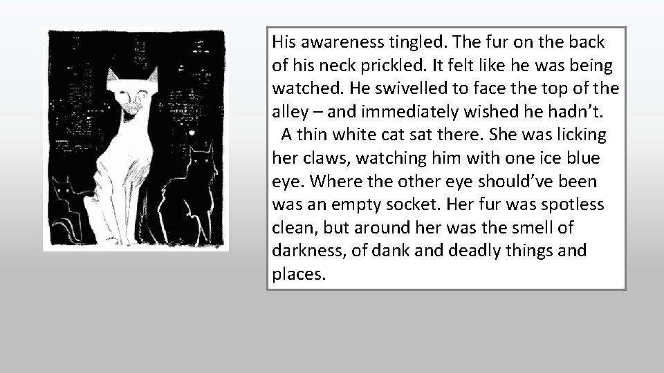 His awareness tingled. The fur on the back of his neck prickled. It felt